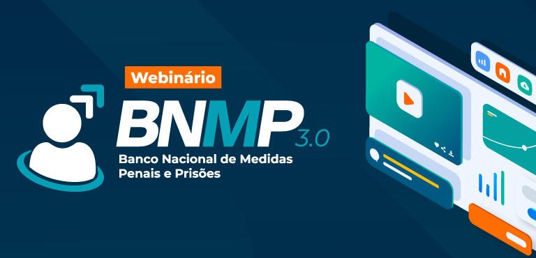 CNJ promove Webinário de lançamento do novo Banco Nacional de Medidas Penais e Prisões (BNMP 3.0)