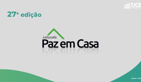 27ª Semana pela Paz em Casa tem média de 148 sentenças e decisões por dia no Judiciário cearense