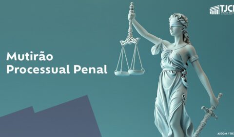 2º Mutirão Processual Penal em parceria com o CNJ acontece em novembro  