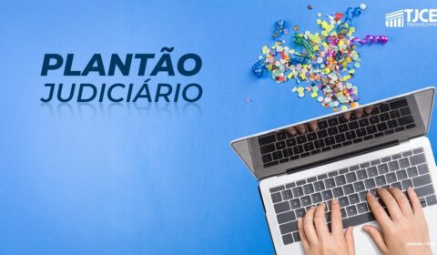 Judiciário cearense funciona em regime de plantão durante o período de Carnaval