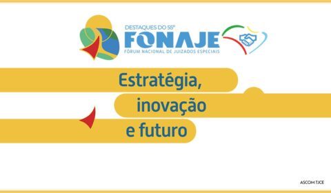 Tribunal de Justiça do Ceará disponibiliza material com os principais destaques do 55º Fonaje