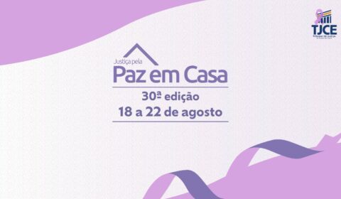 Justiça que acolhe e transforma: Judiciário cearense prepara realização da 30ª Semana da Justiça pela Paz em Casa