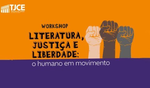 TJCE promove no próximo dia 12 o Workshop Literatura, Justiça e Liberdade