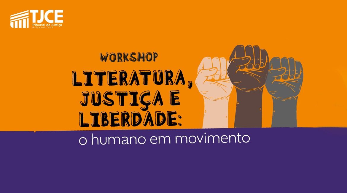 TJCE promove no próximo dia 12 o Workshop Literatura, Justiça e Liberdade