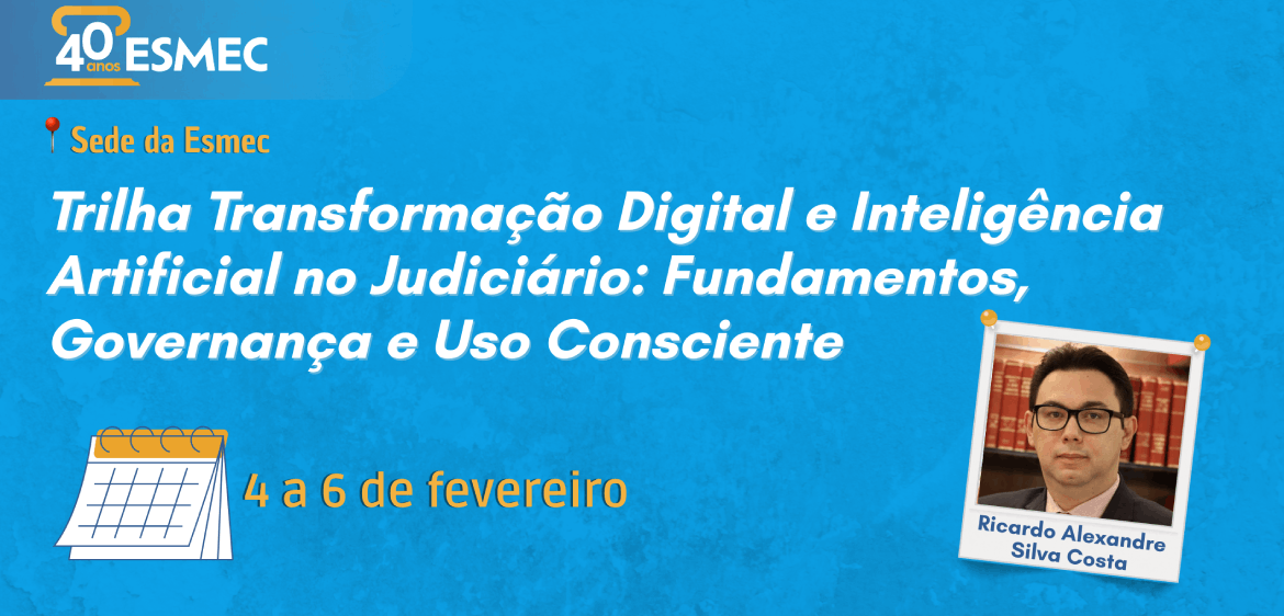 Transformação Digital e Inteligência Artificial no Judiciário: Fundamentos, Governança e Uso Consciente – Nível: iniciante