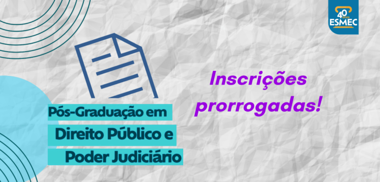 Inscrições para a pós-graduação em Direito Público e Poder Judiciário da Esmec são prorrogadas