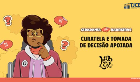 Após cartilha produzida pelo TJCE, pedidos de Curatela caem e Tomada de Decisão Apoiada cresce no Ceará