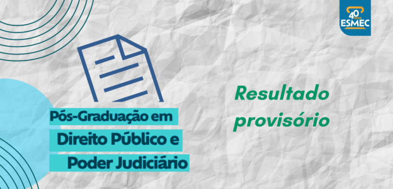Divulgado resultado provisório da especialização em Direito Público e Poder Judiciário da Esmec