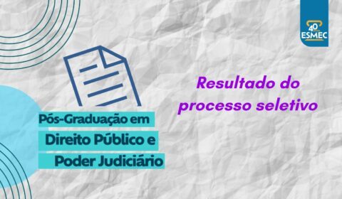 Divulgado resultado das inscrições do processo seletivo para o curso de especialização em Direito Público da Esmec