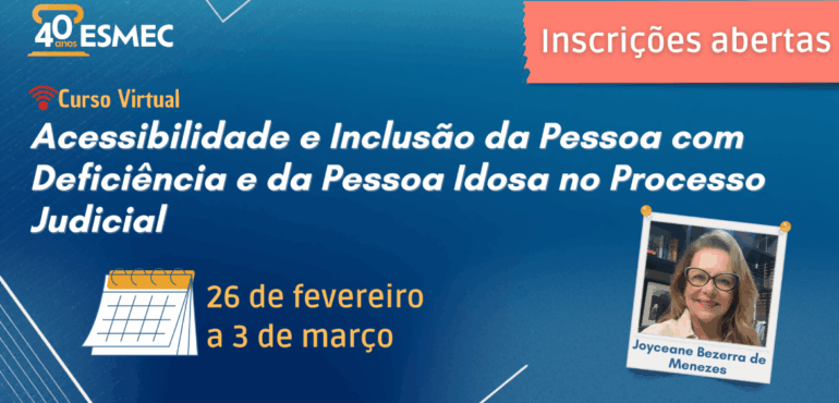 Acessibilidade e Inclusão no Judiciário: Esmec capacita sobre atendimento a pessoas com deficiência e idosos