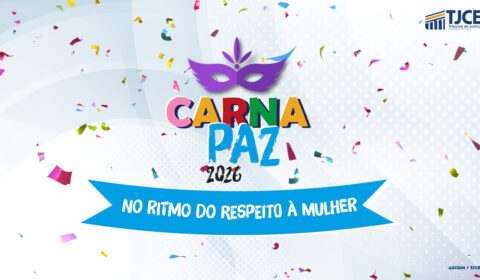 TJCE promove mutirão para combater violência contra a mulher no Carnaval