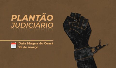 Judiciário funciona em regime de plantão no feriado da Data Magna do Ceará nesta quarta-feira (25)