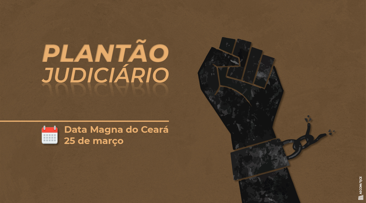 Judiciário funciona em regime de plantão no feriado da Data Magna do Ceará nesta quarta-feira (25)