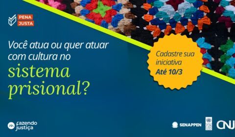 Inscrições abertas até 10 de março para iniciativas culturais que promovem arte e cultura no sistema prisional