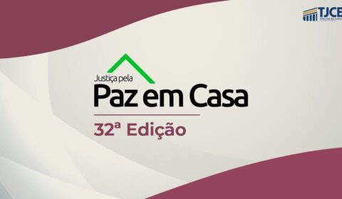 Semana pela Paz em Casa mobiliza Justiça cearense com ações voltadas ao enfrentamento da violência contra mulher