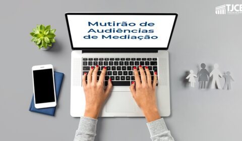 Cejusc de Fortaleza realiza mutirão virtual de audiências de família a partir desta segunda-feira (09)