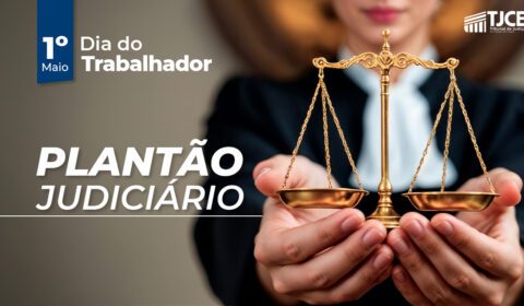 Justiça estadual atua em regime de plantão nesta sexta-feira, Dia do Trabalhador