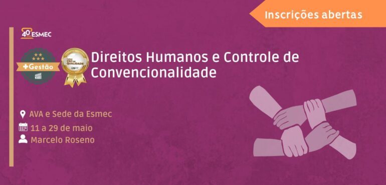 Capacitação sobre Direitos Humanos e Controle de Convencionalidade será realizada em maio na Esmec
