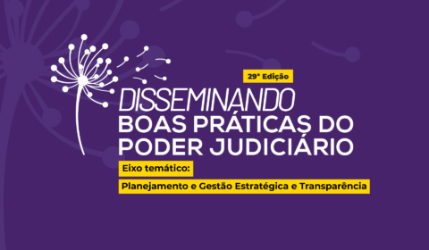 “FCB + Humanizado” será apresentado na 29ª edição do Disseminando Boas Práticas do Judiciário