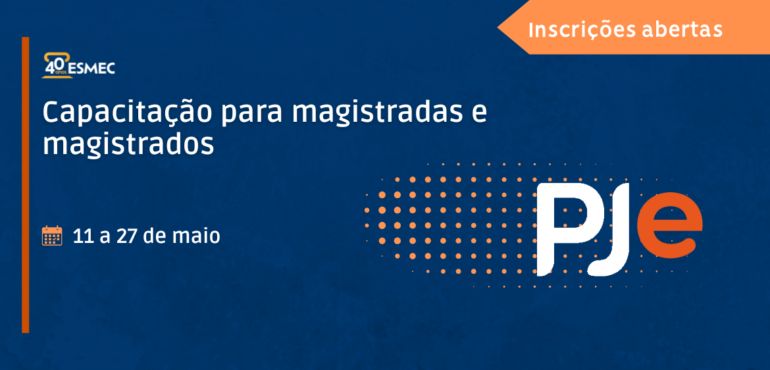 Capacitações do PJe para magistradas(os) da área criminal iniciam na próxima segunda-feira (11/05)