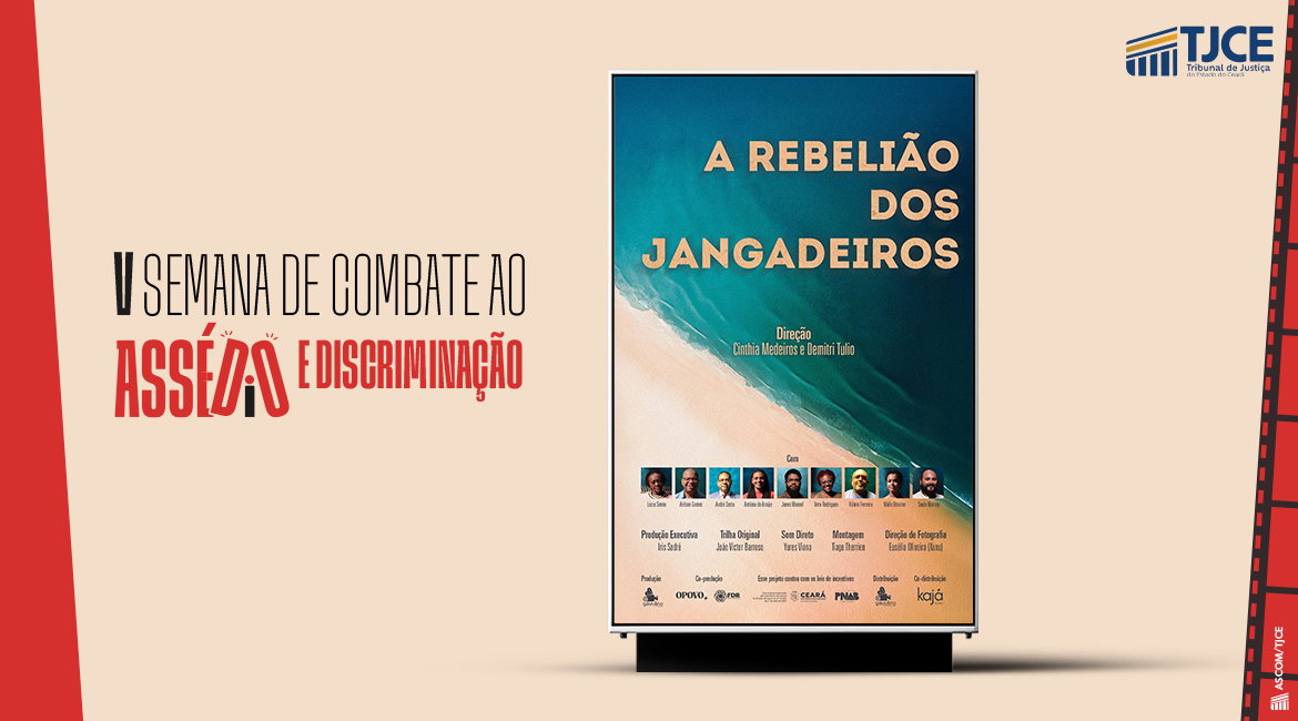 TJCE exibe documentário “A rebelião dos Jangadeiros” como parte da Semana de Combate ao Assédio e à Discriminação