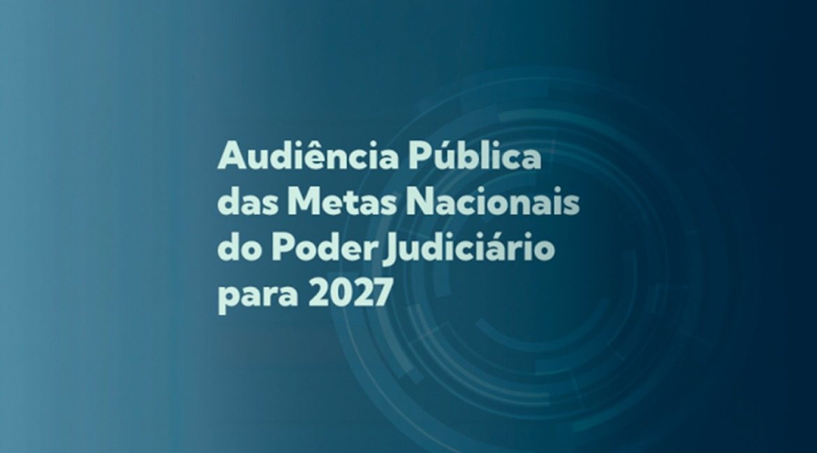 TJCE participa de audiência pública virtual sobre as Metas Nacionais do Judiciário para 2027