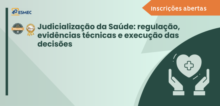Curso sobre a Judicialização da Saúde no Polo de Sobral está com inscrições abertas