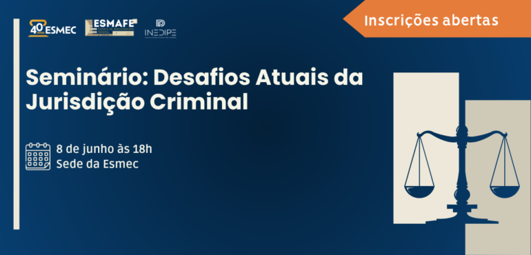 Seminário na Esmec debate desafios atuais da jurisdição criminal