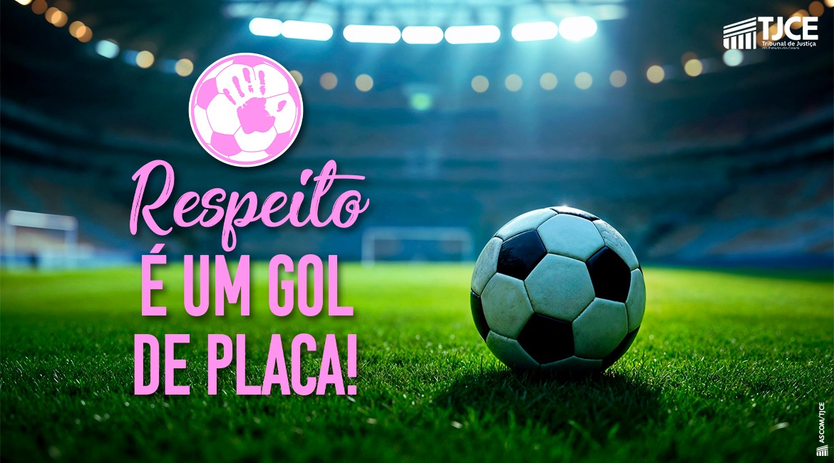 Campanha “Respeito é um Gol de Placa” será veiculada durante amistoso de futebol feminino na Arena Castelão