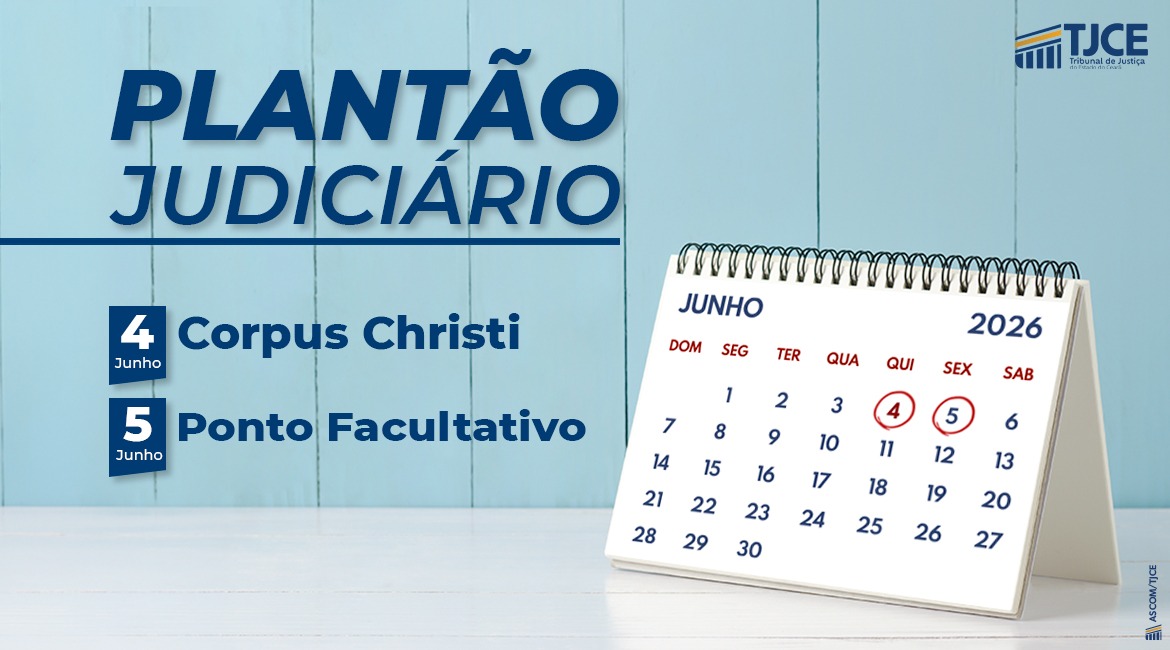 Judiciário atua em plantão durante o feriado de Corpus Christi e no ponto facultativo declarado para sexta-feira (5)