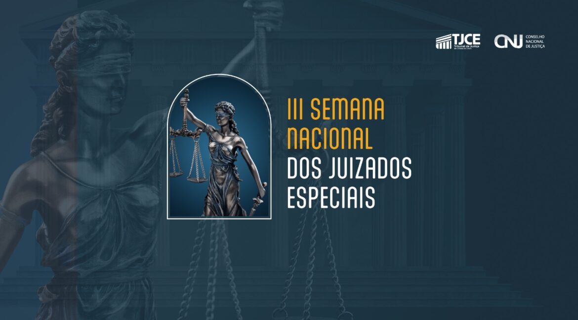 Judiciário cearense realiza a partir da segunda-feira (15) a III Semana Nacional dos Juizados Especiais