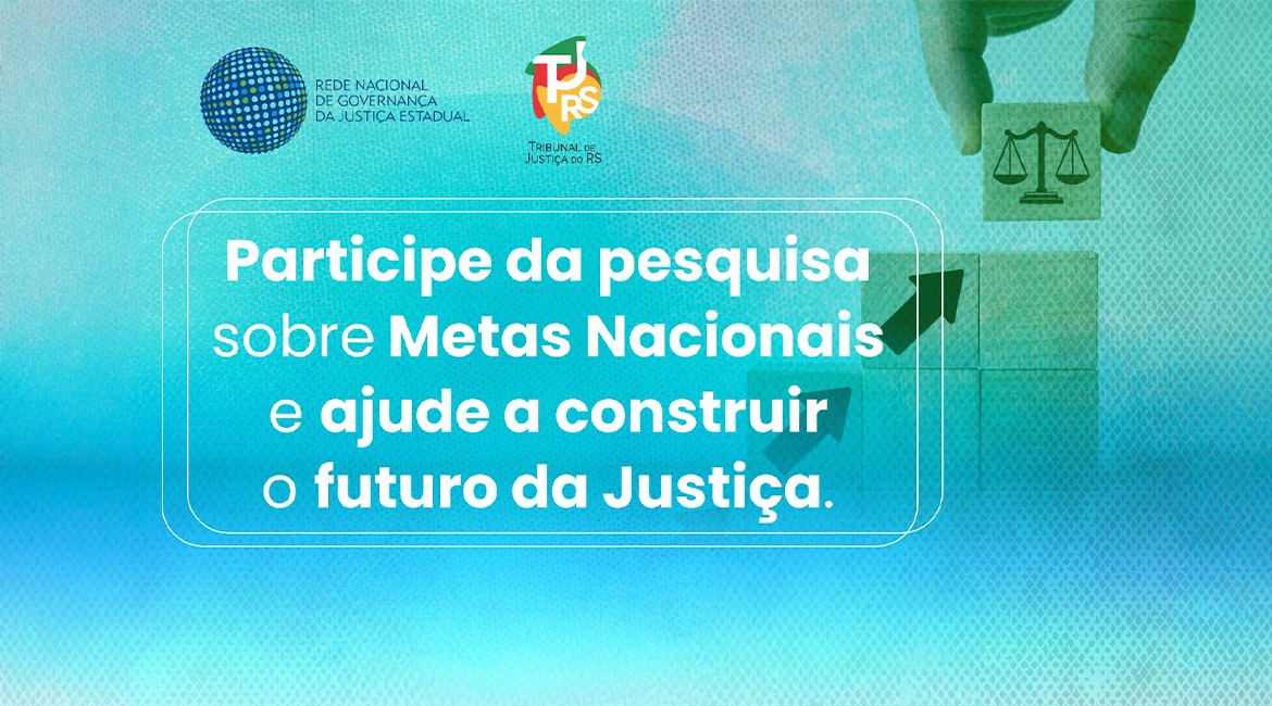 WhatsApp Image 2026-06-17 at 09.54.25-1781701086 Imagem de fundo azulado com ilustração de mão segurando peça com o símbolo da Justiça. Lê-se também "Participe sobre Metas Nacionais e ajude a construir o futuro da Justiça".