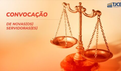 TJCE convoca candidatas e candidatos que obtiveram aprovação no concurso para servidoras(es)
