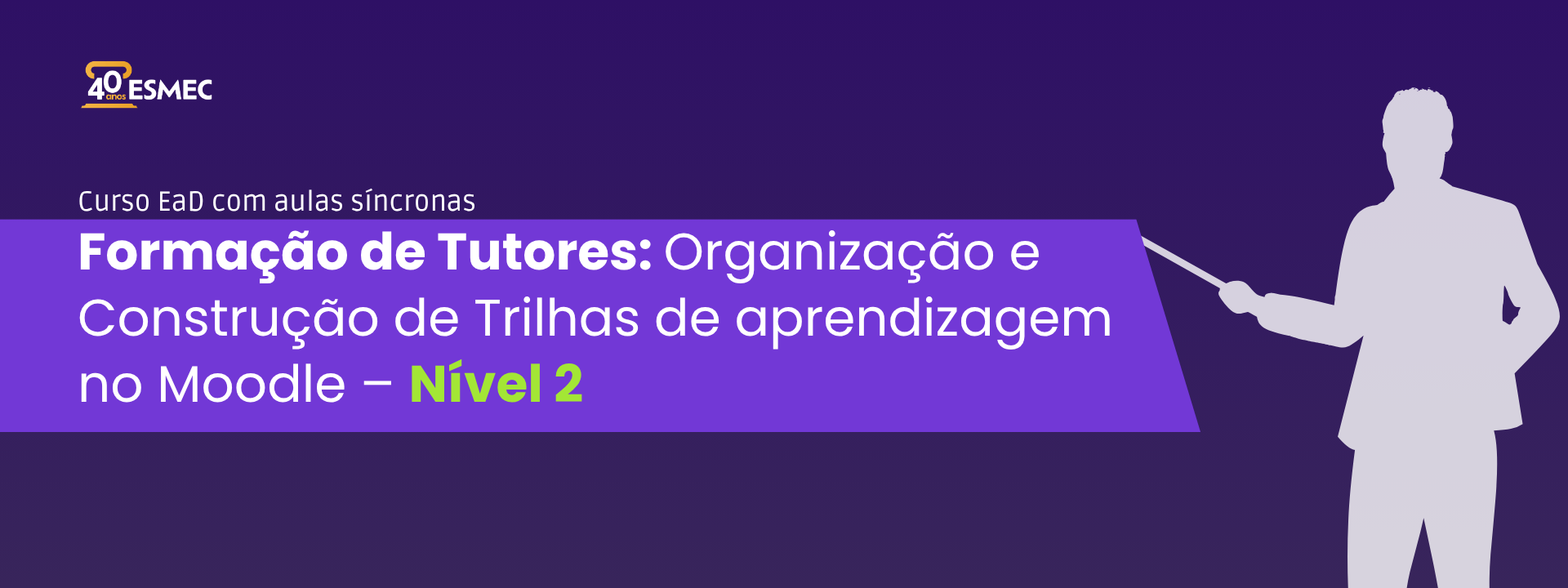 Curso “Formação de Tutores: Estratégias Pedagógicas para Organização e Construção de Trilhas de Aprendizagem no Moodle – Nível 2