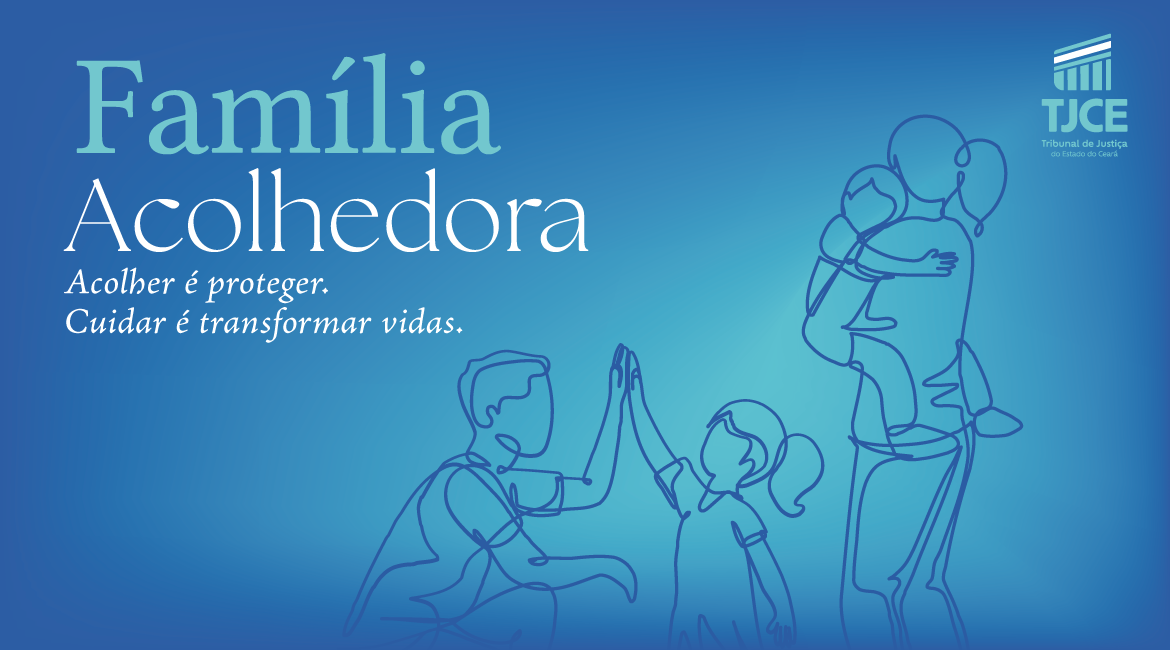 Arte com o fundo azul, em que se ve desenhos de uma família se abraçando e a frase em destaque: Família Acolhedora