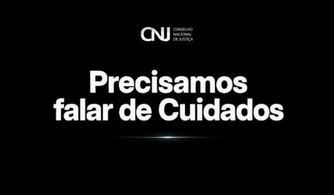 Conheça a série “Precisamos Falar de Cuidados” do CNJ em parceria com o Programa Justiça Plural