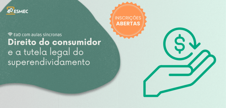 Abertas inscrições para curso que aborda proteção do consumidor e superendividamento 