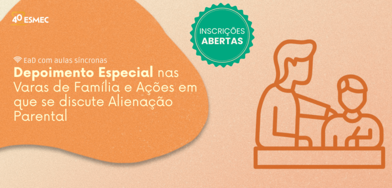 Curso sobre Depoimento Especial que discute alienação parental está com inscrições abertas