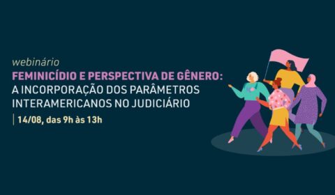Webinário sobre feminicídio e perspectiva de gênero no Judiciário será realizado nesta sexta-feira, dia 14