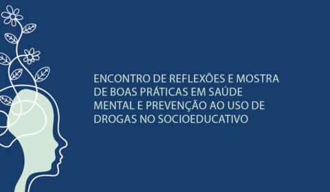 Evento discutirá saúde mental no sistema socioeducativo nesta sexta-feira (14)