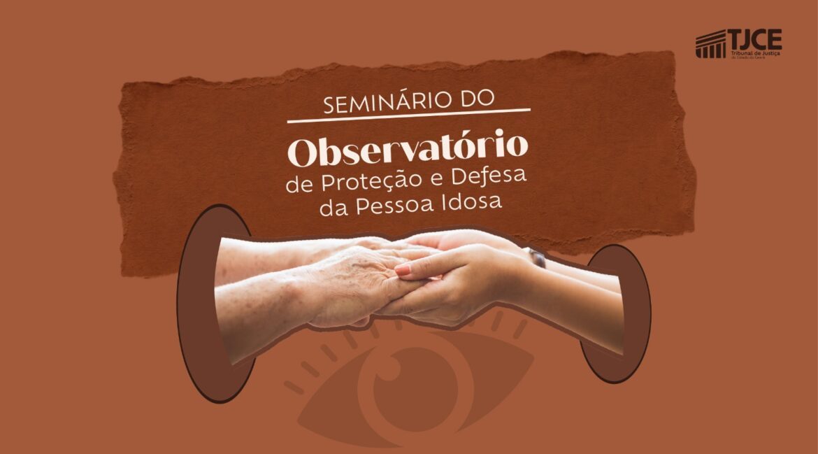 Seminário debaterá desafios para proteção e promoção dos direitos da pessoa idosa no Ceará