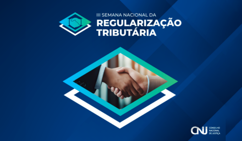 Judiciário participará em outubro da Semana Nacional da Regularização Tributária com foco em solução de litígios