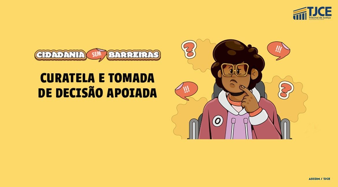 Arte com um desenho de um homem de caeblo preto, com a mão no rosto, estivesse confuso. O fundo da arte é amarelo, com a frase: Curatela e tomada de decisão apoiada