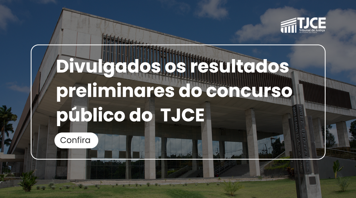 Arte com a fachada do TJCE, com a frase chamando para conferir o resultado do concurso