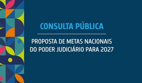 População tem até 3 de novembro para contribuir com as Metas do Judiciário para 2027
