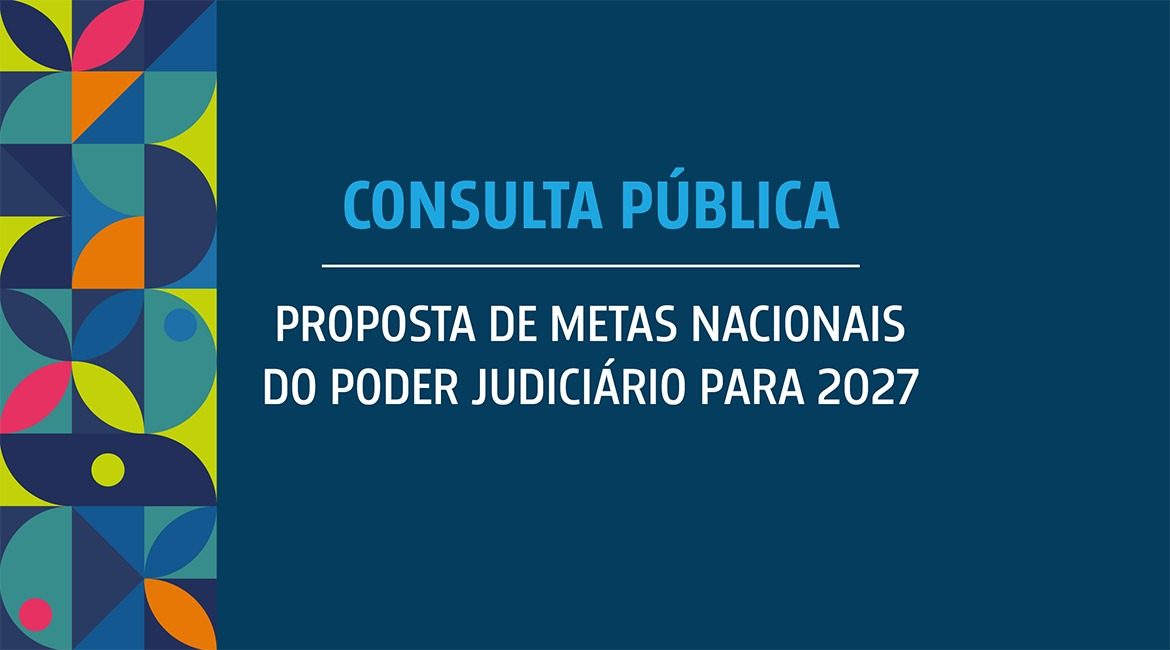 População tem até 3 de novembro para contribuir com as Metas do Judiciário para 2027