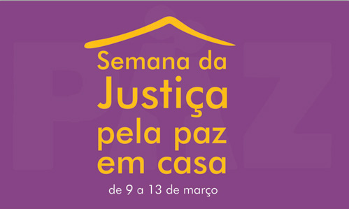 Judiciário cearense realiza “Semana Nacional da Justiça pela Paz em Casa”