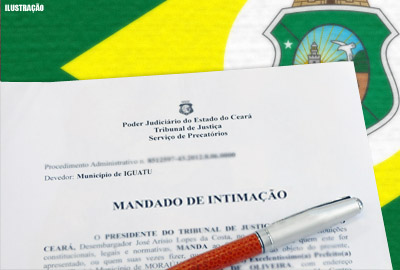 Prefeitos de Iguatu e Irauçuba são intimados pelo Tribunal de Justiça a pagar precatórios