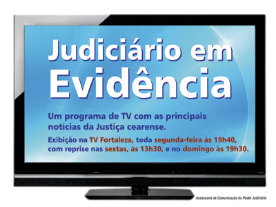 Programa “Judiciário em Evidência” estreia nesta segunda-feira na TV Fortaleza
