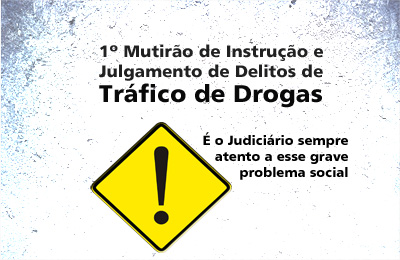 Mutirão com delitos de tráfico de drogas começará em 1º de agosto no Fórum